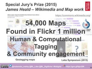 38
@mahendra_mahey @BL_Labs @BL_DigiSchol #bldigital https://goo.gl/9giuQW
Special Jury’s Prize (2015)
James Heald – Wikim...