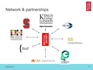 www.bl.uk 13
Network & partnerships
 
