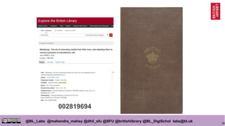 58
@BL_Labs @mahendra_mahey @dhil_sfu @SFU @britishlibrary @BL_DigiSchol labs@bl.uk
002819694
 