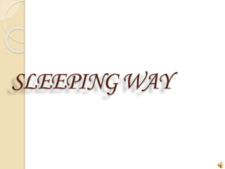 SLEEPINGWAY
 