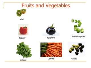 Kiwi Eggplant Olives Carrots Lettuce Pepper Brussels sprout Fruits and Vegetables 