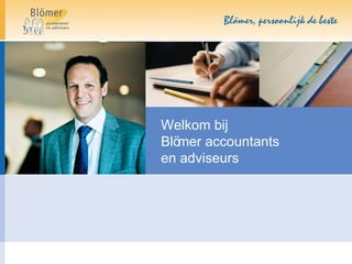 Welkom bij  Blömer accountants  en adviseurs 