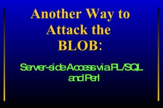 Another Way to Attack the  BLOB: ,[object Object]