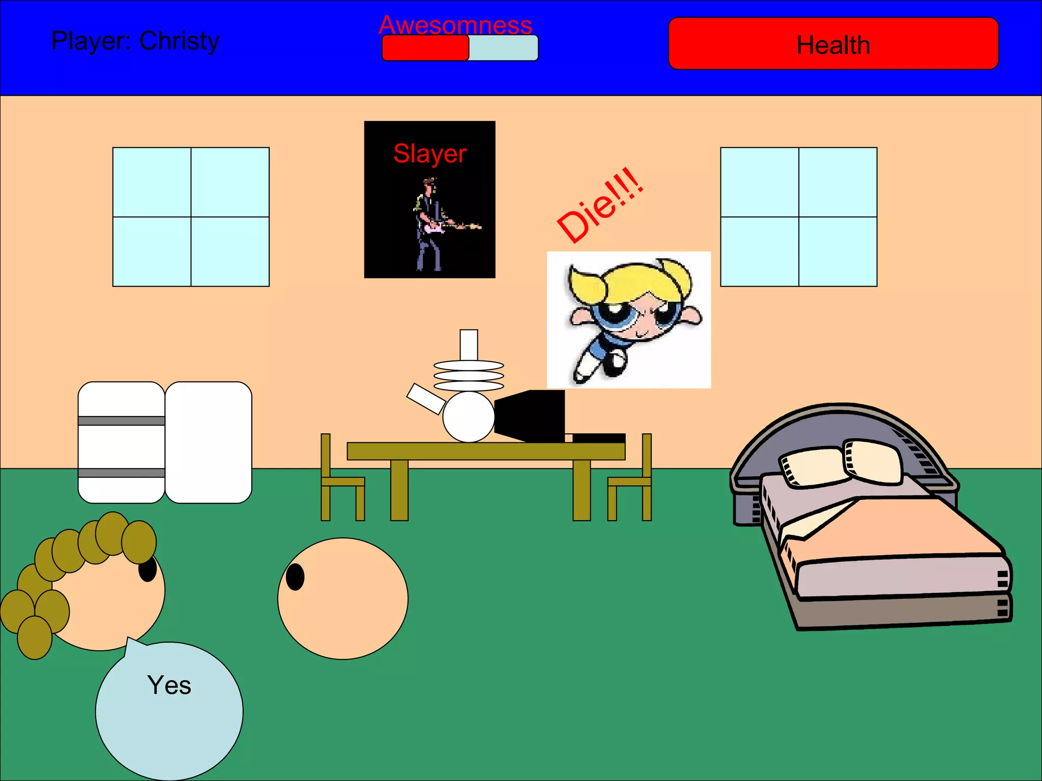 Health Player: Christy  Awesomness Yes Slayer Die!!! 