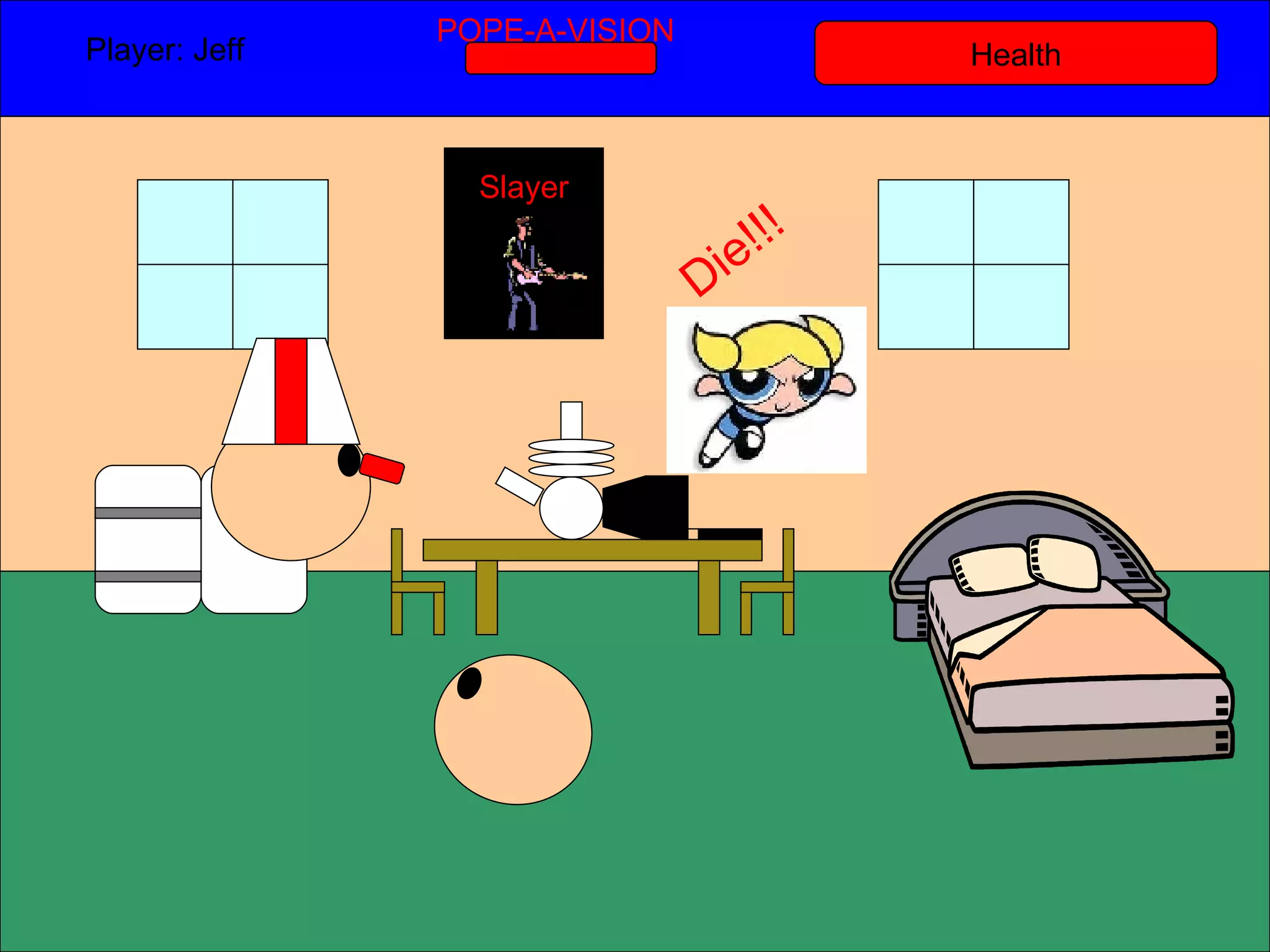 Health Player: Jeff  POPE-A-VISION Slayer Die!!! 