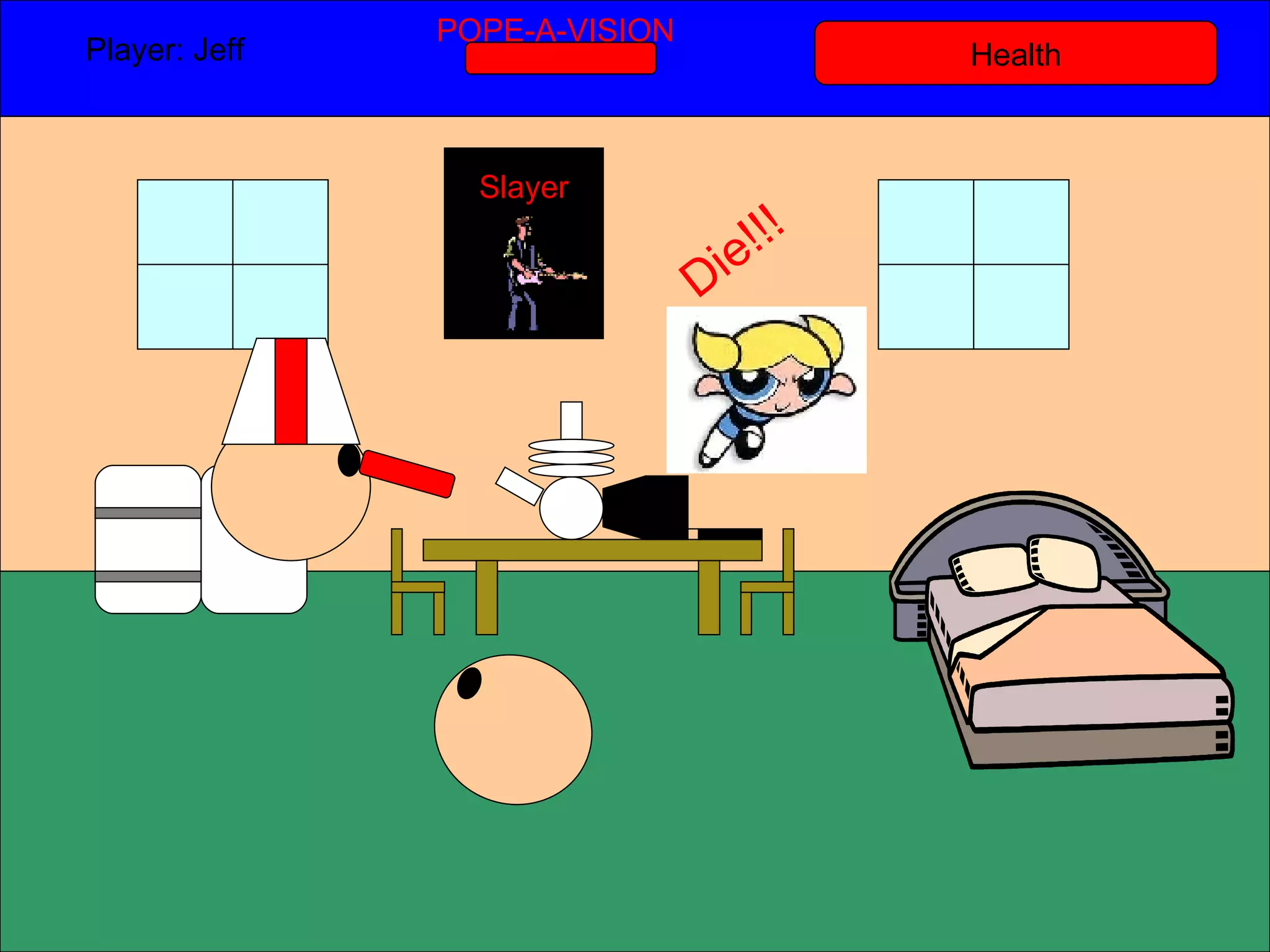 Health Player: Jeff  POPE-A-VISION Slayer Die!!! 