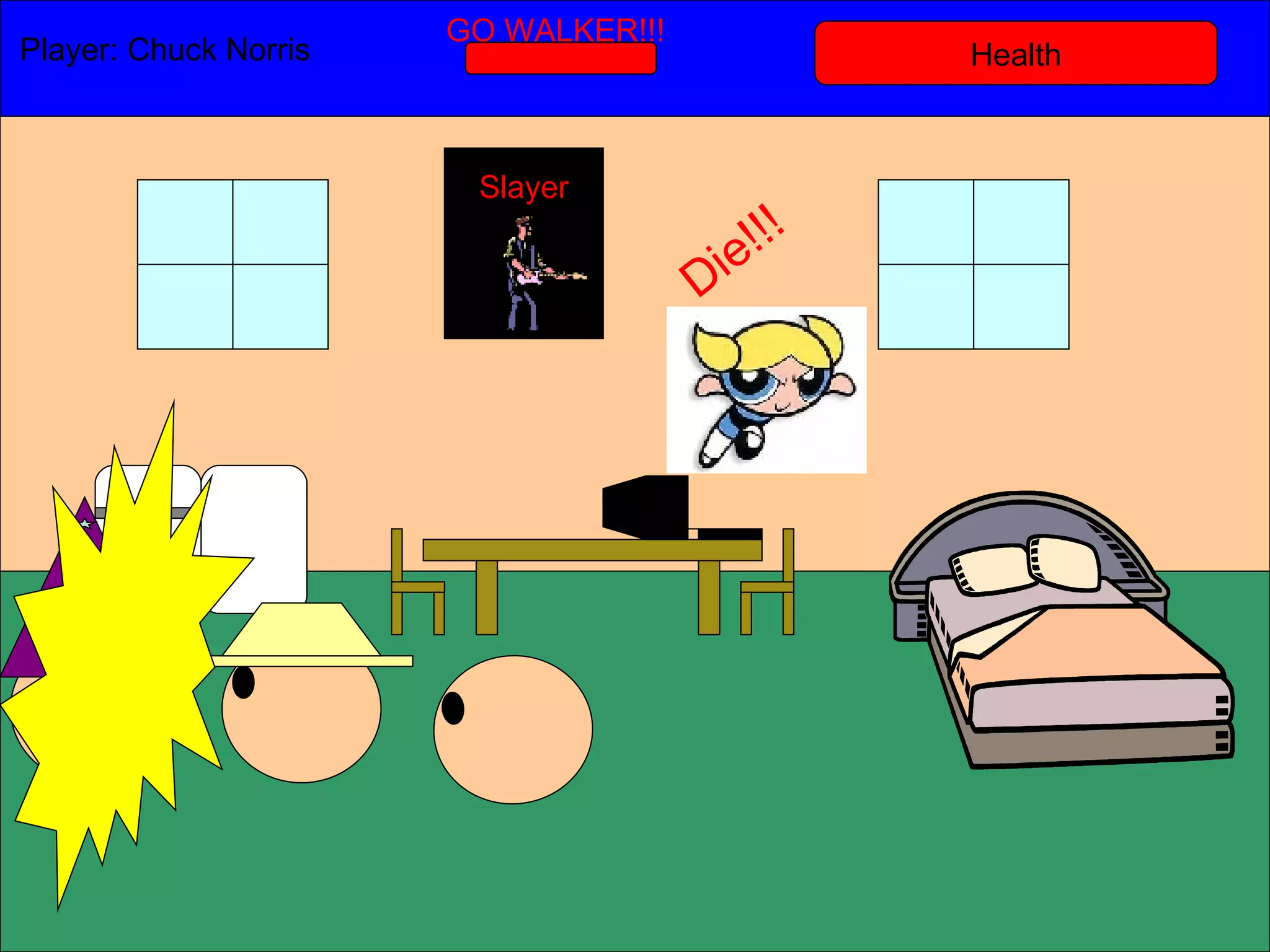 Health Player: Chuck Norris  GO WALKER!!! Slayer Die!!! 