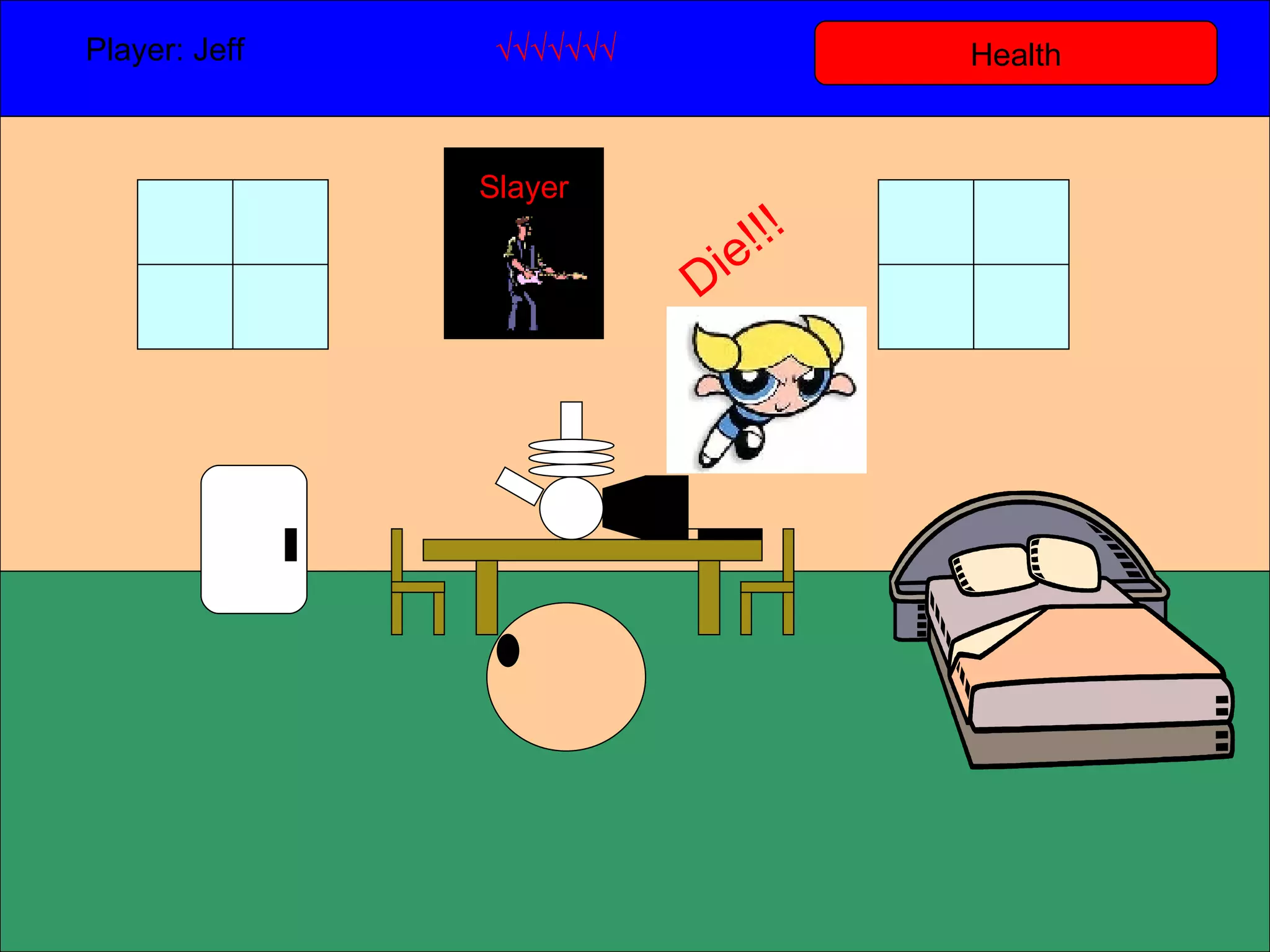 Health Player: Jeff  √√√√√√√ Slayer Die!!! 