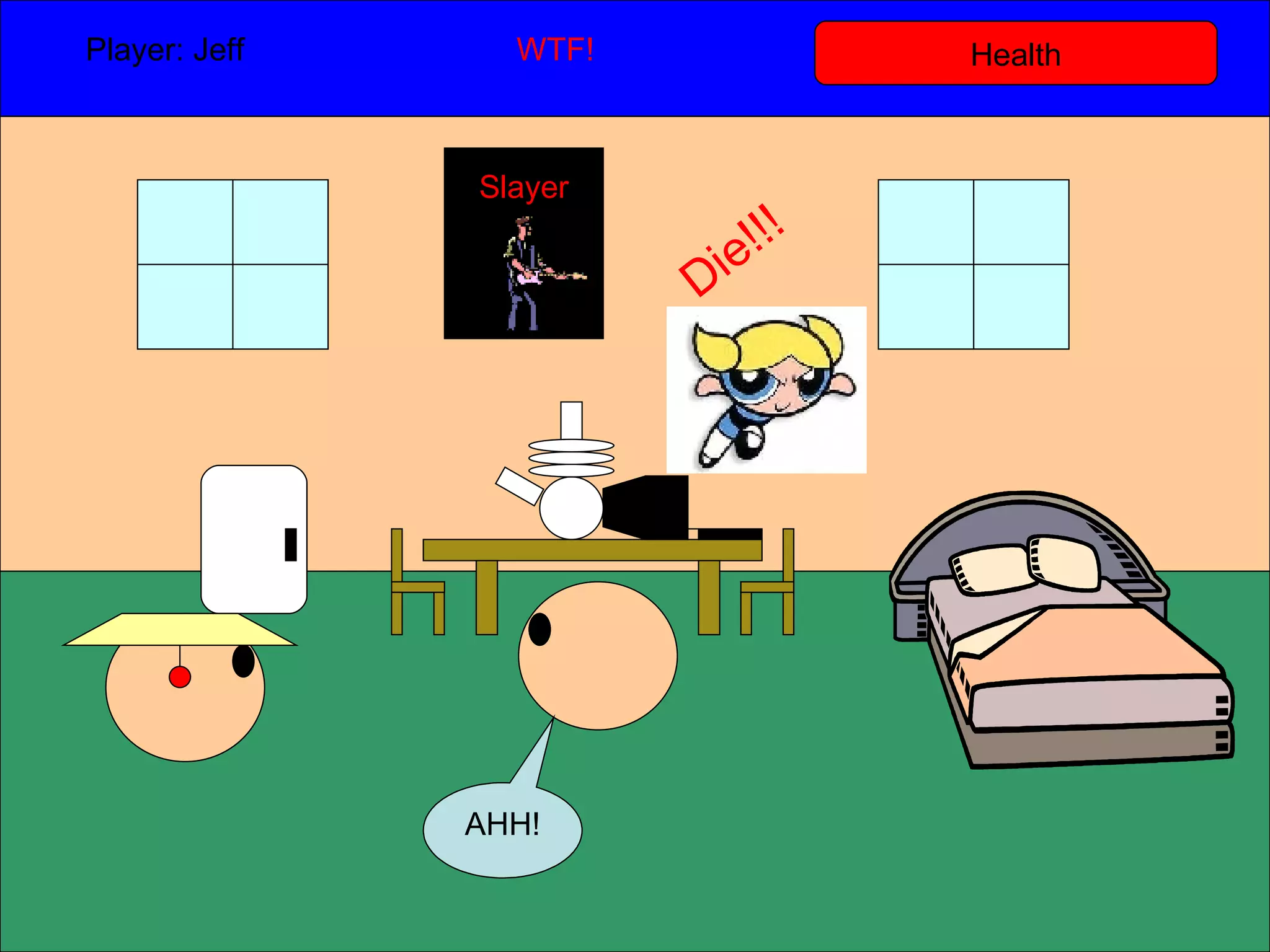 Health Player: Jeff  WTF! AHH! Slayer Die!!! 