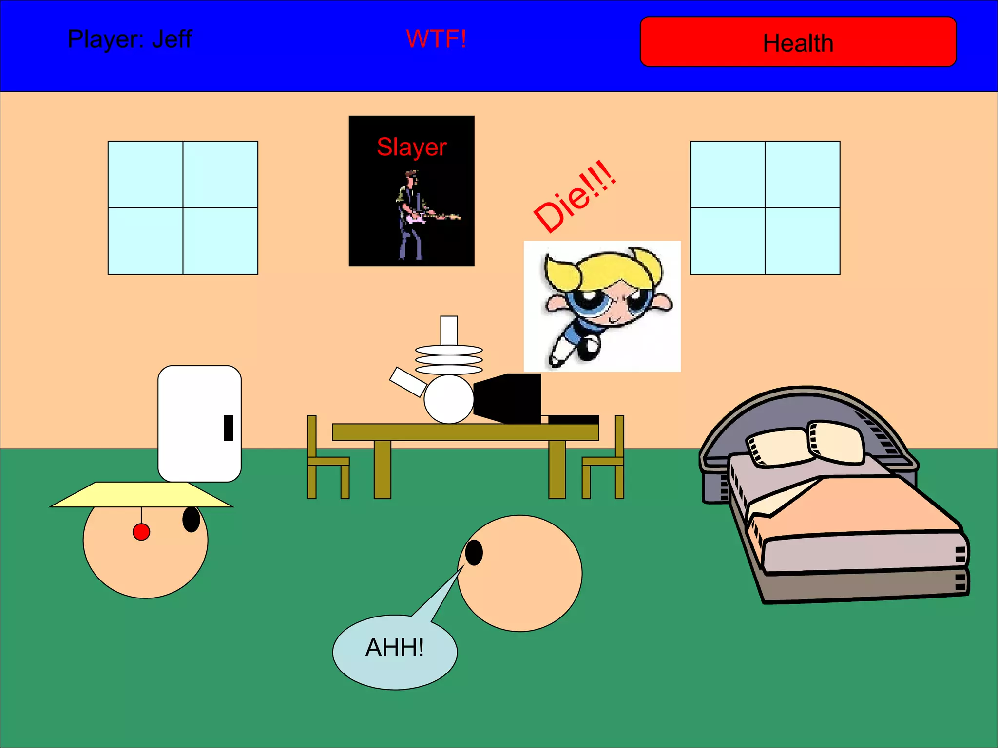 Health Player: Jeff  WTF! AHH! Slayer Die!!! 