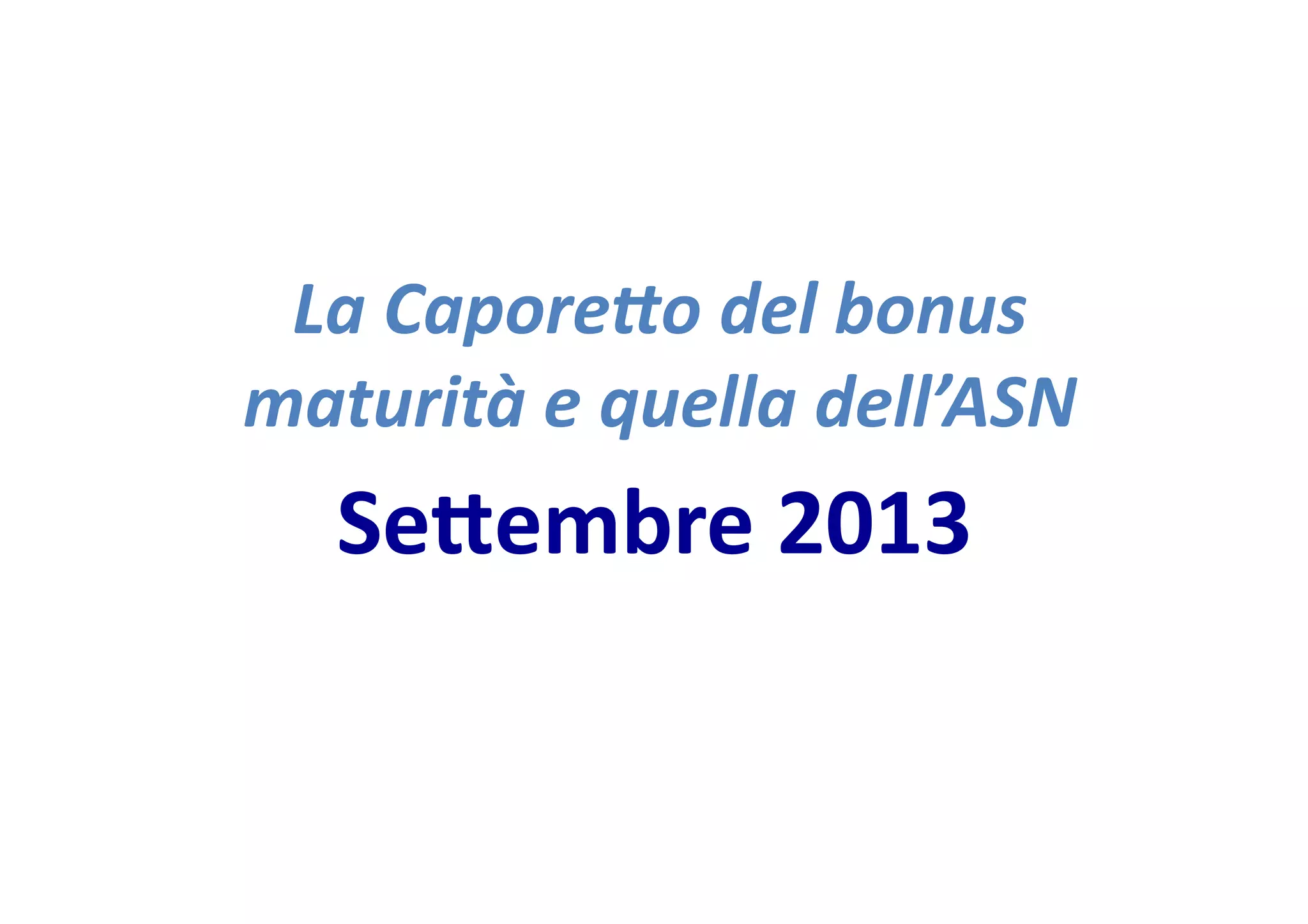 La
CaporeUo
del
bonus
maturità
e
quella
dell’ASN
Se:embre
2013