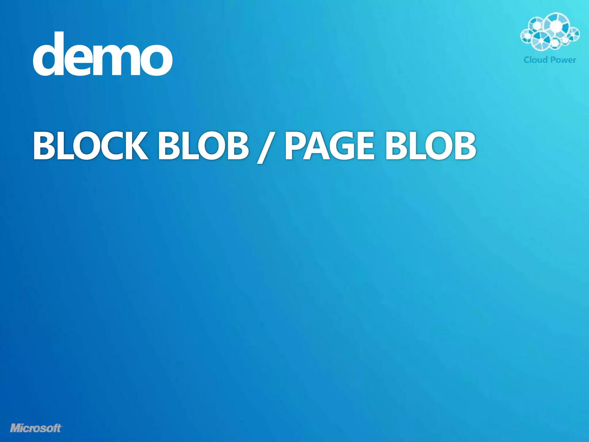 demo
BLOCK BLOB / PAGE BLOB
 