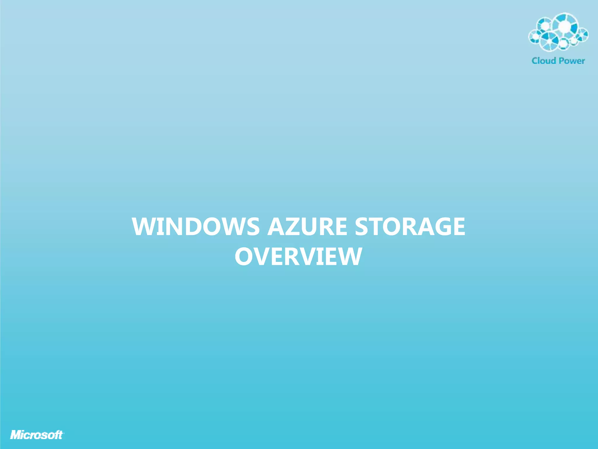 WINDOWS AZURE STORAGE
      OVERVIEW
 