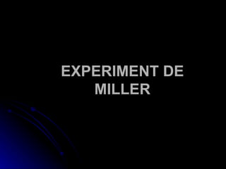 EXPERIMENT DE MILLER 