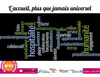 L’accueil, plus que jamais universel
2
 