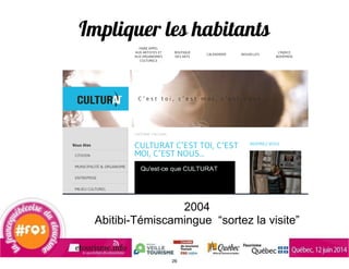 Impliquer les habitants
2004
Abitibi-Témiscamingue “sortez la visite”
26
 