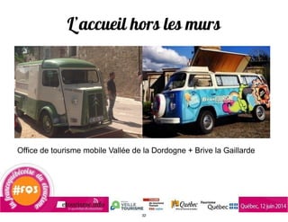 Office de tourisme mobile Vallée de la Dordogne + Brive la Gaillarde
L’accueil hors les murs
32
 