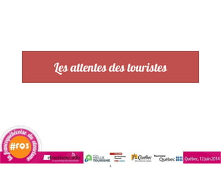 Les attentes des touristes
5
 