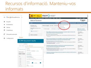 Recursos d’informació. Manteniu-vos
informats
 