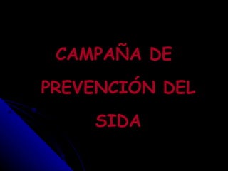 CAMPAÑA DE PREVENCIÓN DEL SIDA 
