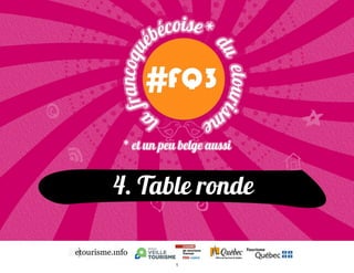 4. Table ronde
1
 