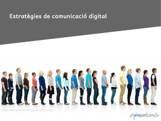 Estratègies de comunicació digital
https://elblogdeunaenvidiosa.wordpress.com
 