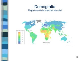 32
Demografia
Mapa taxa de la Natalitat Mundial
 