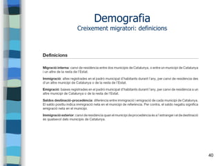 40
Demografia
Creixement migratori: definicions
 