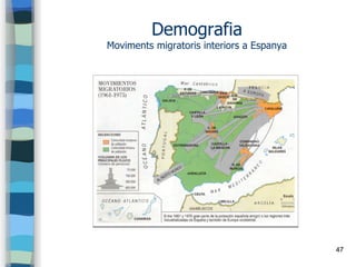 47
Demografia
Moviments migratoris interiors a Espanya
 