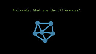 Protocols: What are the differences?
 