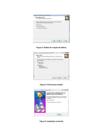 Figura 4. Pedido de criação de atalhos




    Figura 5. Pronto para instalar




    Figura 6. Instalação concluída
 