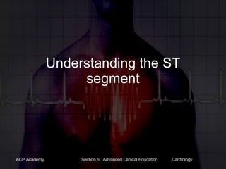 Understanding the ST segment 