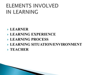  LEARNER
 LEARNING EXPERIENCE
 LEARNING PROCESS
 LEARNING SITUATION/ENVIRONMENT
 TEACHER
 