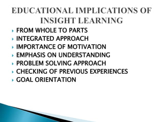  FROM WHOLE TO PARTS
 INTEGRATED APPROACH
 IMPORTANCE OF MOTIVATION
 EMPHASIS ON UNDERSTANDING
 PROBLEM SOLVING APPROACH
 CHECKING OF PREVIOUS EXPERIENCES
 GOAL ORIENTATION
 