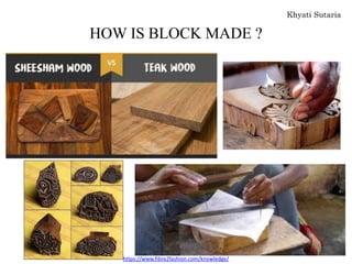 HOW IS BLOCK MADE ?
https://www.fibre2fashion.com/knowledge/
 