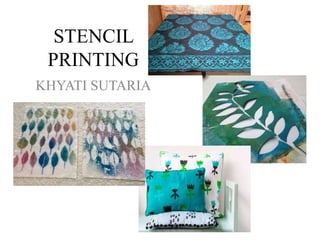 STENCIL
PRINTING
KHYATI SUTARIA
 