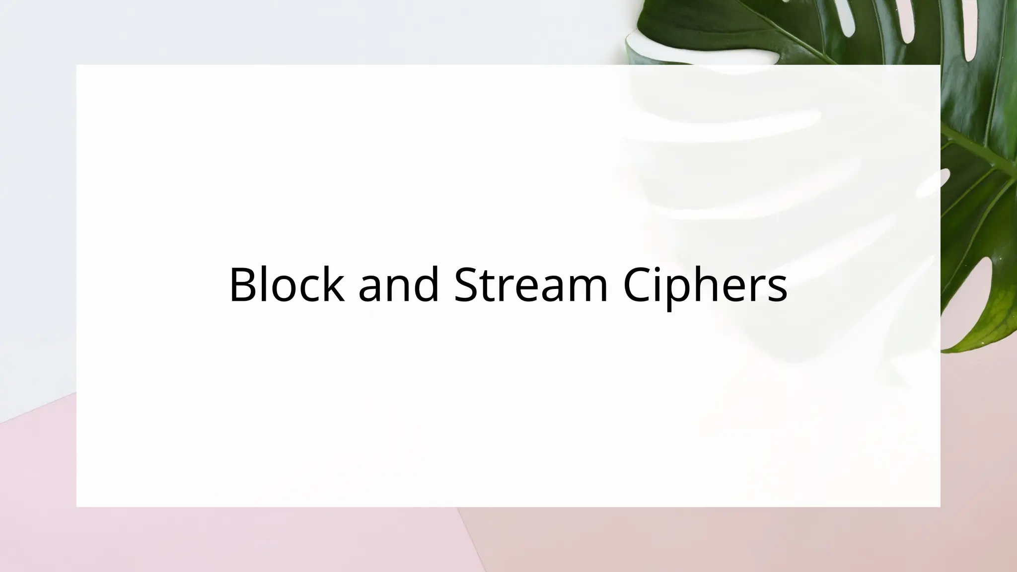 Block and Stream Ciphers