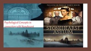 Psychological Concepts in
connection with Stonehearst
Asylum.
 