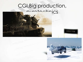 CGI,Big production, pyrotechnics 