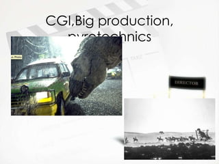 CGI,Big production, pyrotechnics 