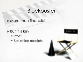 Blockbuster More than financial But it is key Profit Box office receipts 