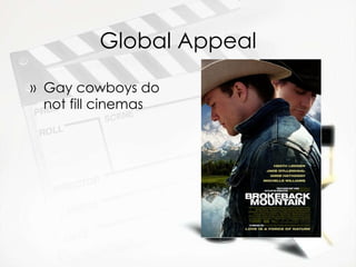Global Appeal Gay cowboys do not fill cinemas 