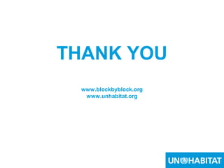44
THANK YOU
www.blockbyblock.org
www.unhabitat.org
 