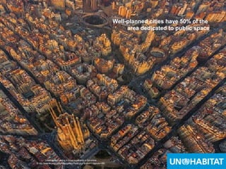 6
6
Premise:
A ratio of 50% of public space is
common is successful cities.
Manhattan, Barcelona, and Brussels
have up to 35% of city area allocated to
street space and an additional 15% for
other public uses.
Street network ending in broad boulevards in Barcelona
© http://www.airpano.com/Photogallery-Photo.php?author=11&photo=494
Well-planned cities have 50% of the
area dedicated to public space
 