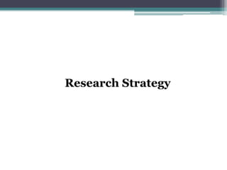 Research Strategy




                    6
 