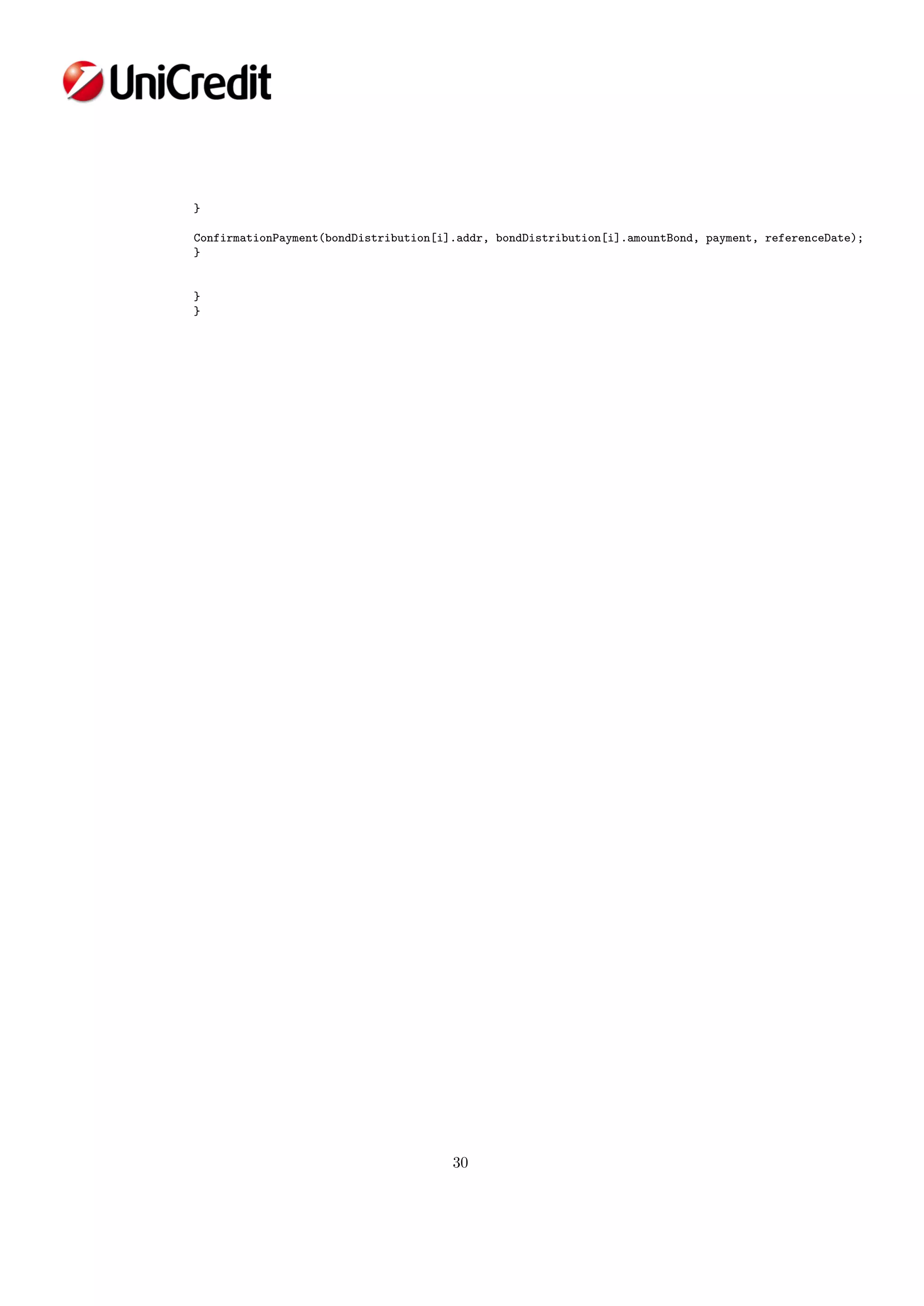 }
ConfirmationPayment(bondDistribution[i].addr, bondDistribution[i].amountBond, payment, referenceDate);
}
}
}
30
 