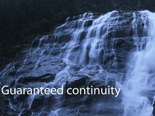 Guaranteed continuity
 