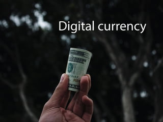 Digital currency
 