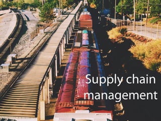 Supply chain
management
 
