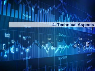 38
4. Technical Aspects
 